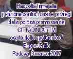 Raccolta firme alla Petizione contro i costi e privilegi della politica promossa da CITTADINI ATTIVI ospite dello spettacolo di BEPPE GRILLO, Padova 9 marzo 2007