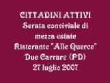 CITTADINI ATTIVI, Serata conviviale di mezza estate, Ristorante "Alle Querce", Due Carrare (PD) 27 luglio 2007