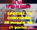 SPECIAL TV (1 parte) di JULIE CHANNEL sul convegno organizzato a PADOVA il 28 maggio 2008 dal titolo "PRIVILEGI, SPRECHI, SICUREZZA, CRIMINALITA', GIUSTIZIA, AMBIENTE, LAVORO, INFORMAZIONE E DIRITTI: QUALE ITALIA?" con ospiti Oliviero BEHA, Andrea CINQUEGRANI, Bruno DE VITA, Ferdinando IMPOSIMATO, Luca TESCAROLI, Sonia TONI e Marco TRAVAGLIO