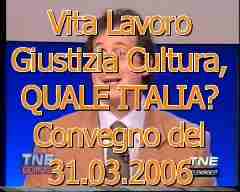 VITA LAVORO CULTURA GIUSTIZIA: QUALE ITALIA? Convegno organizzato da CITTADINI ATTIVI il 31.3.2006