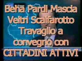 Beha Pardi Mascia Veltri Scalfarotto e Travaglio a convegno con CITTADINI ATTIVI